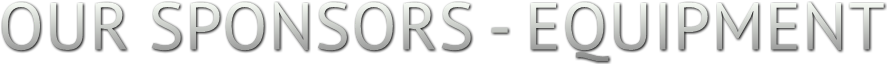 OUR SPONSORS - EQUIPMENT OUR SPONSORS - EQUIPMENT